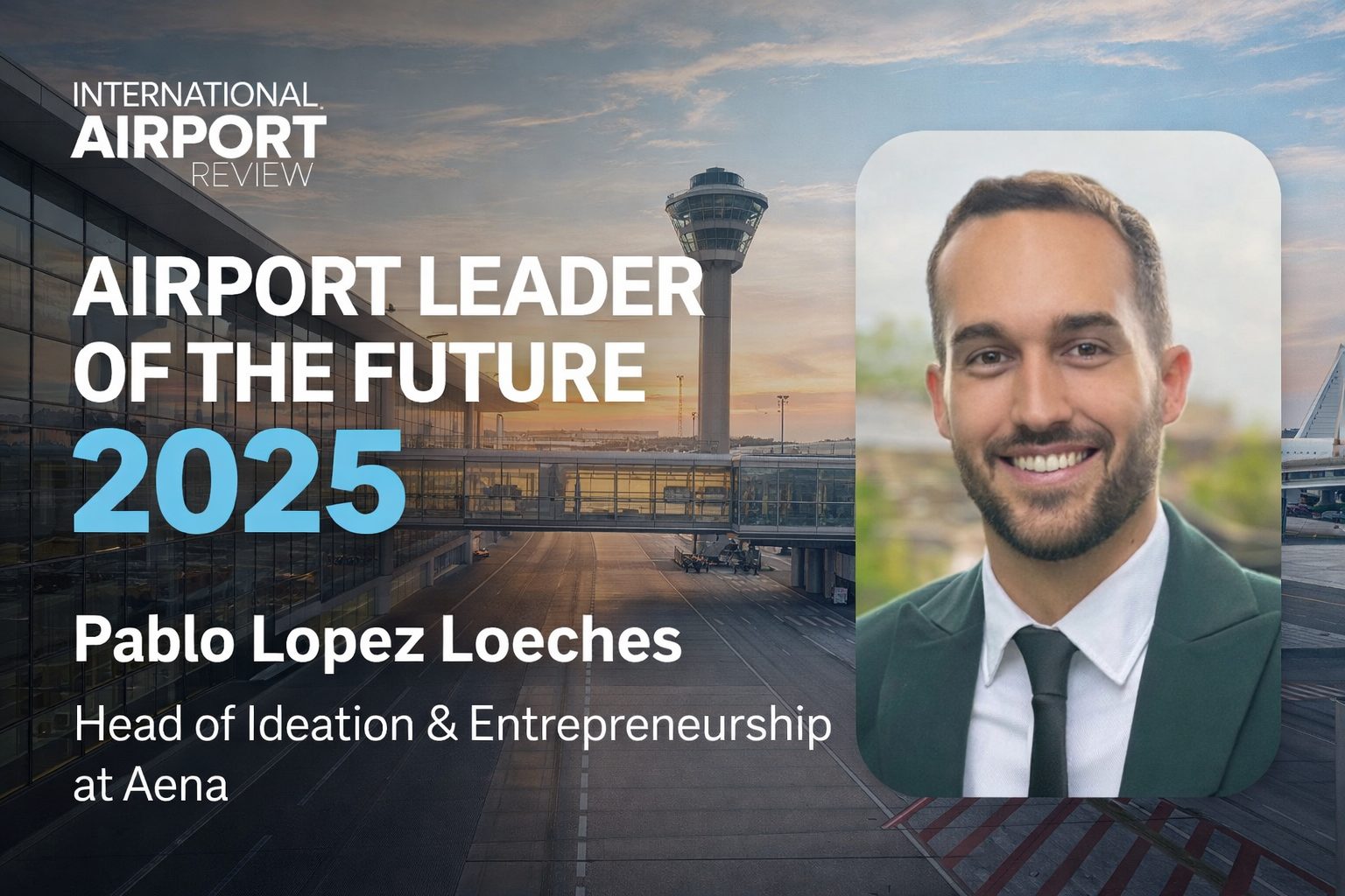 IAR’s Airport Leader of the Future Pablo Lopez discusses building autonomous airports, empowering people, and falling in love with the problem